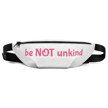 White fanny pack with 'be NOT unkind' text on a white background