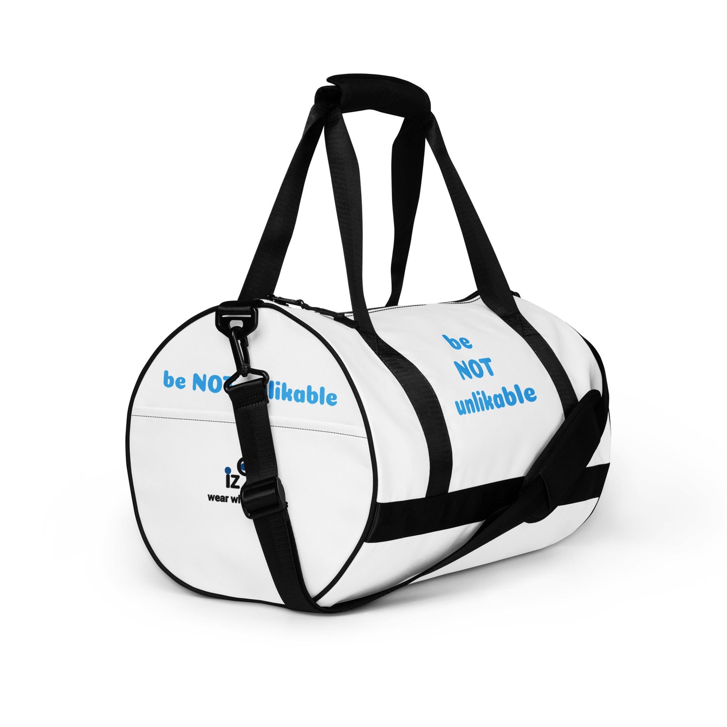 White duffel bag with black straps with 'be not unlikable' text on a white background