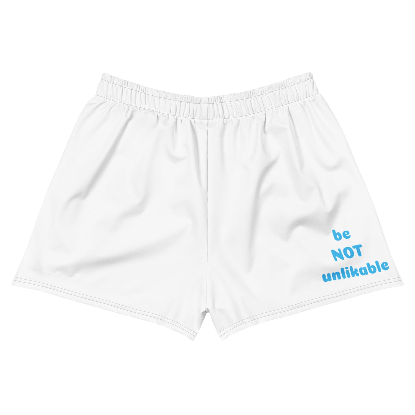 White shorts with 'be NOT unlikable' text on a white background
