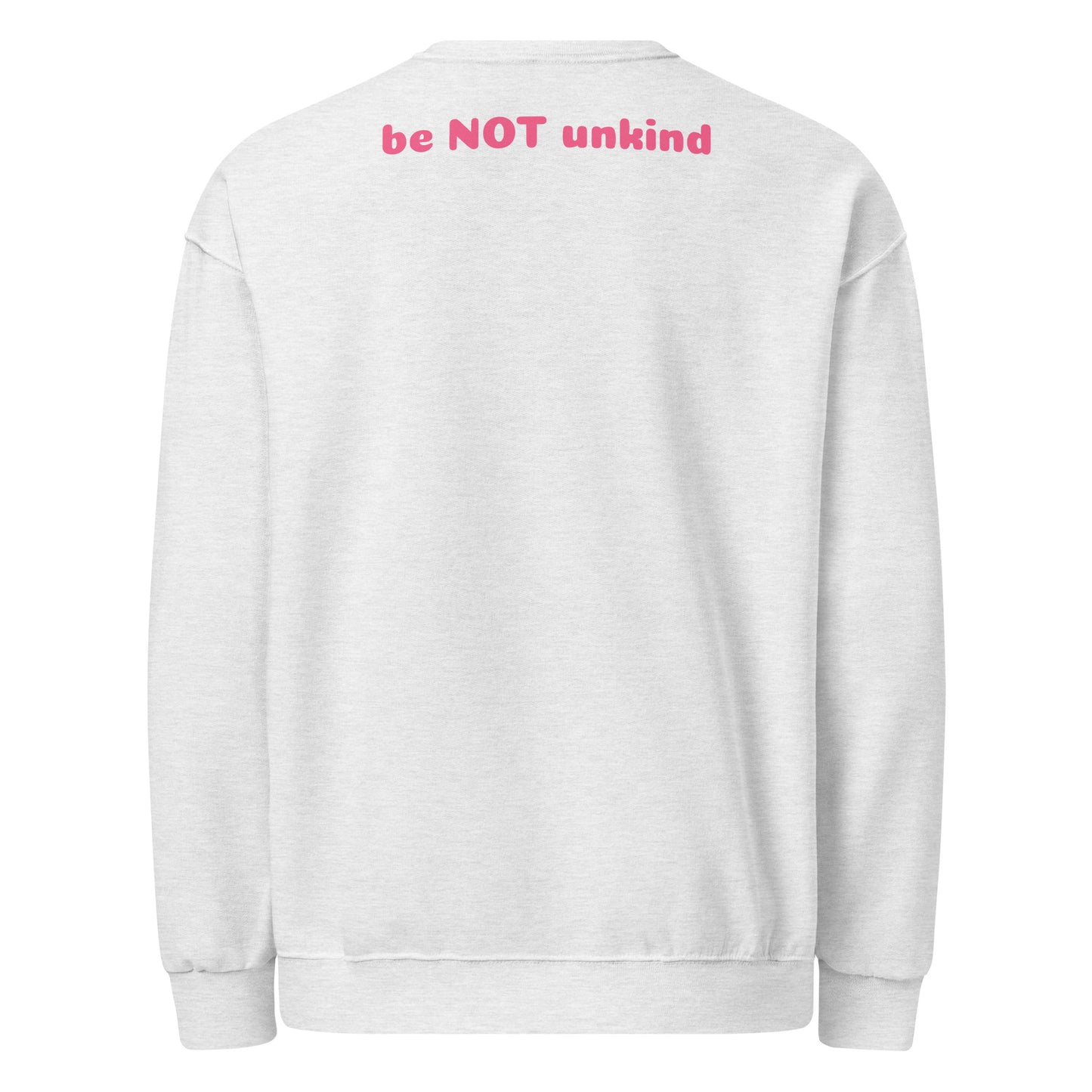 White sweatshirt with pink text 'be NOT unkind' on a white background