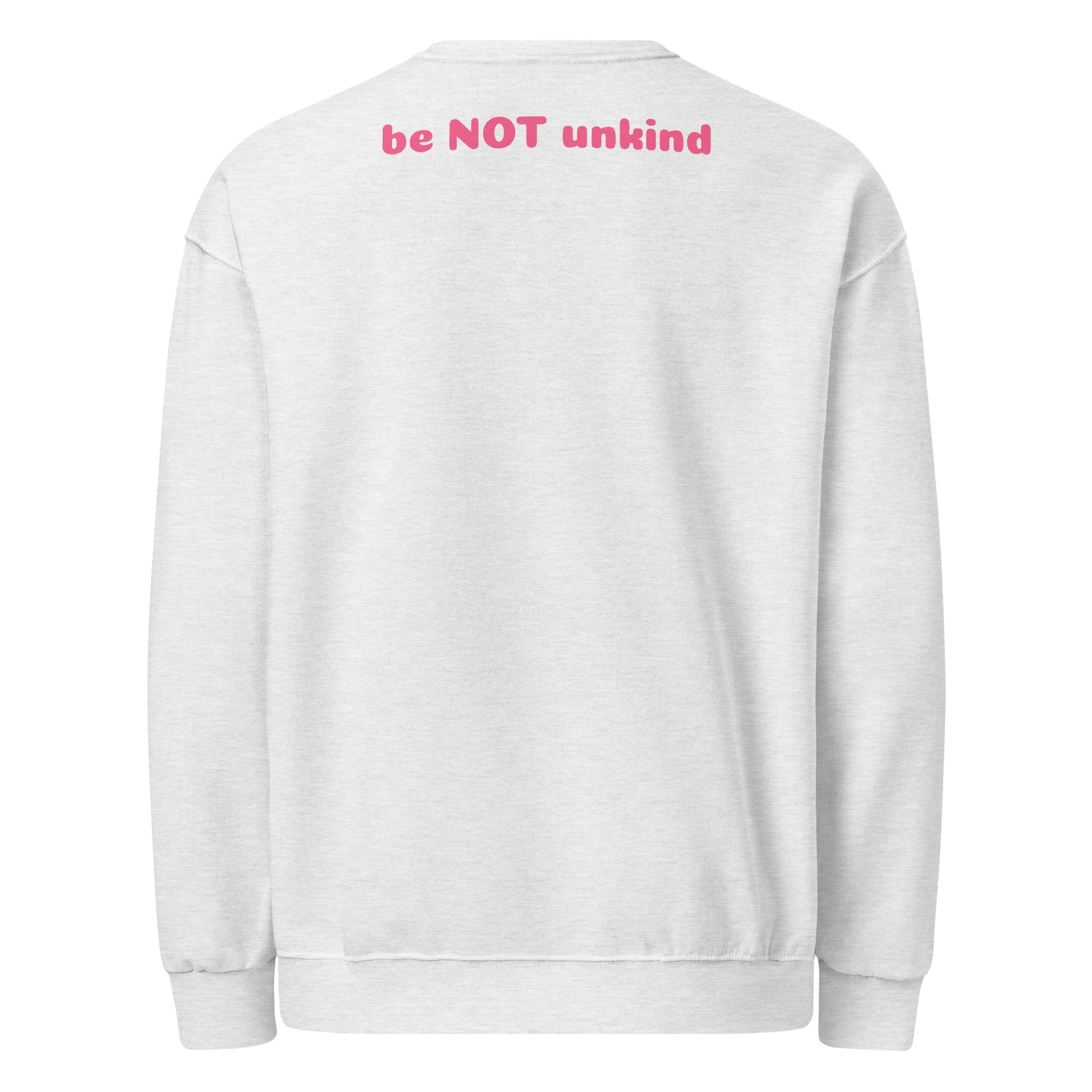 White sweatshirt with pink text 'be NOT unkind' on a white background