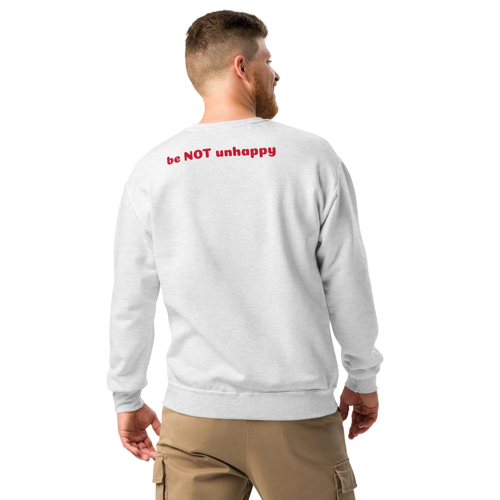 Man wearing ash gray sweatshirt with 'be NOT unhappy' text on the back, standing against a white background.