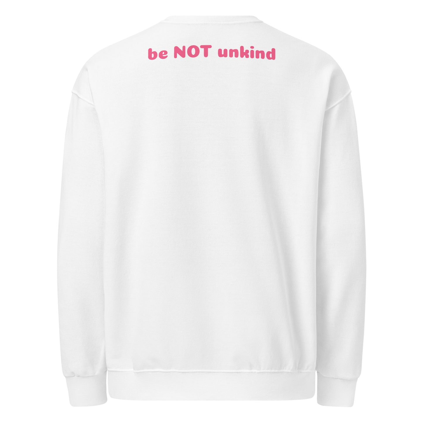 White sweatshirt with 'be NOT unkind' text on the back against a white background