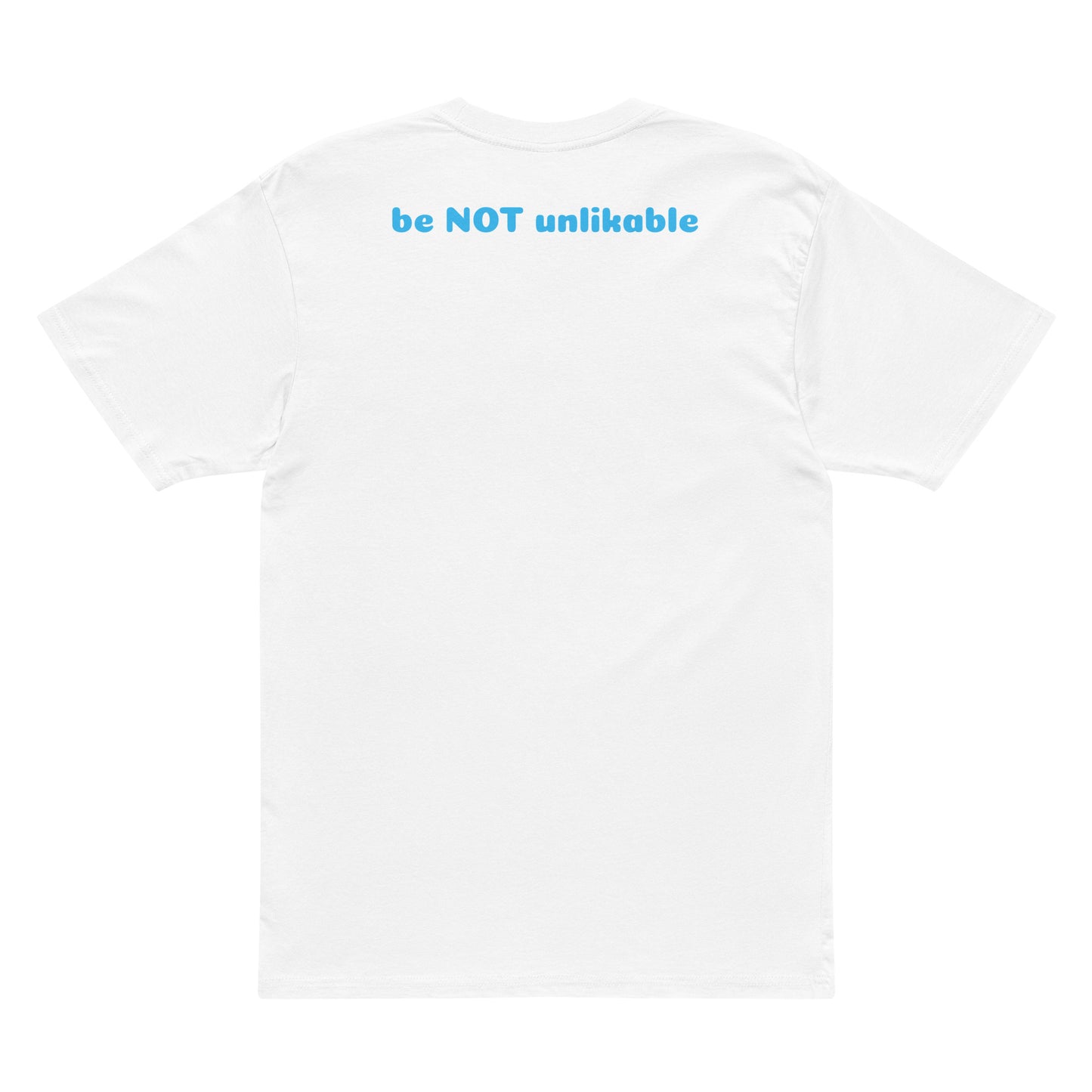 White t-shirt with blue text 'be NOT unlikable' on a white background