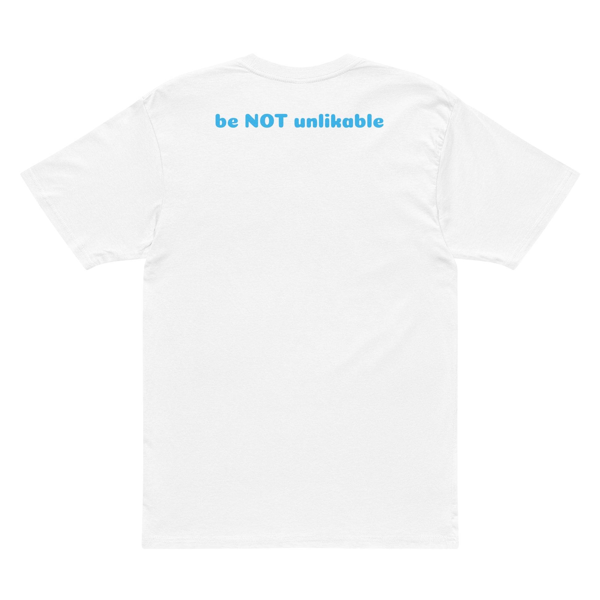 White t-shirt with blue text 'be NOT unlikable' on a white background
