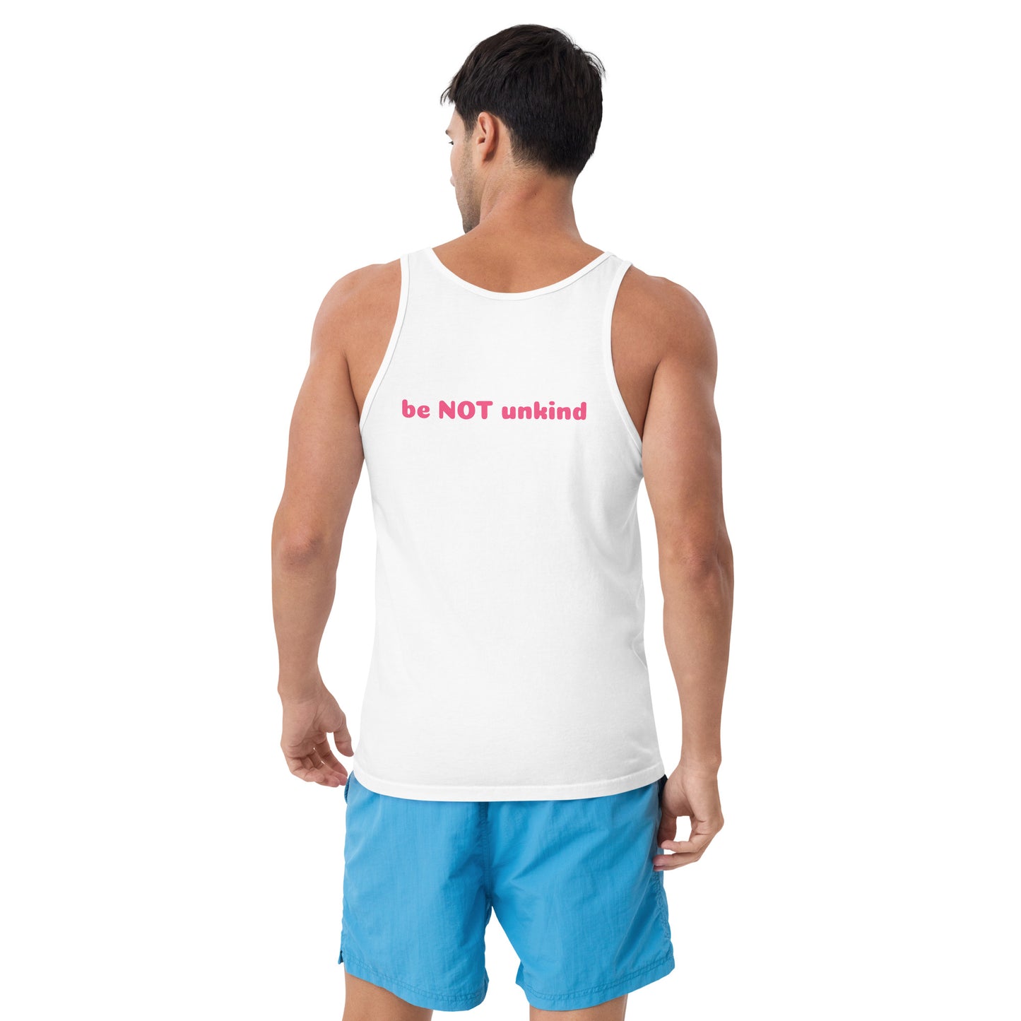Man wearing a white tank top with 'be NOT unkind' text and blue shorts on a white background