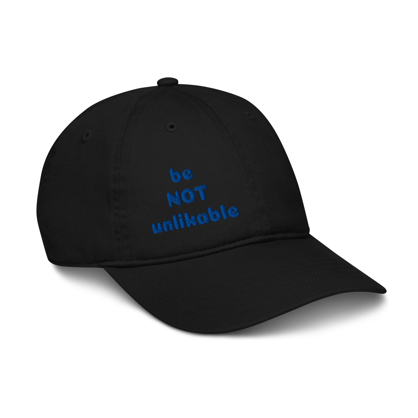 Black cap with text 'be not unlikable' on a white background