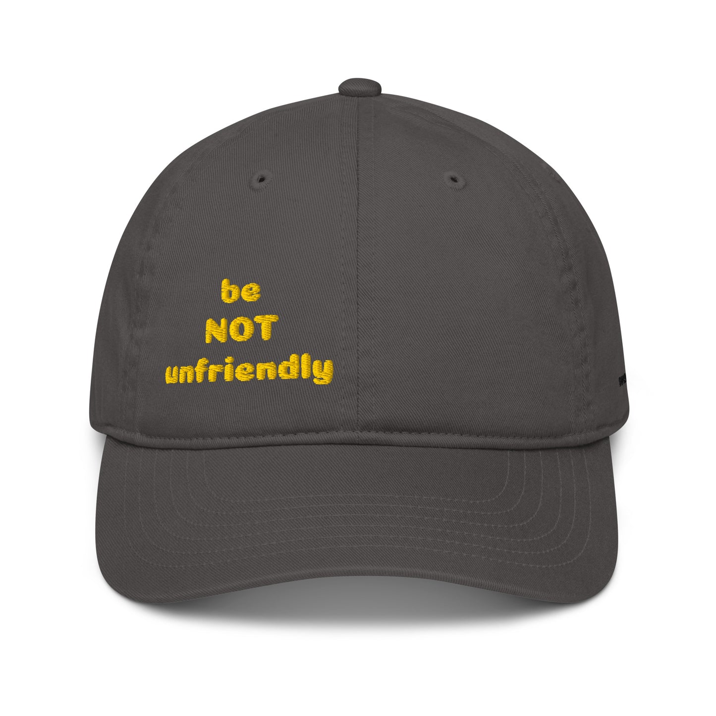 Dark gray cap with yellow text 'be NOT unfriendly' on a white background
