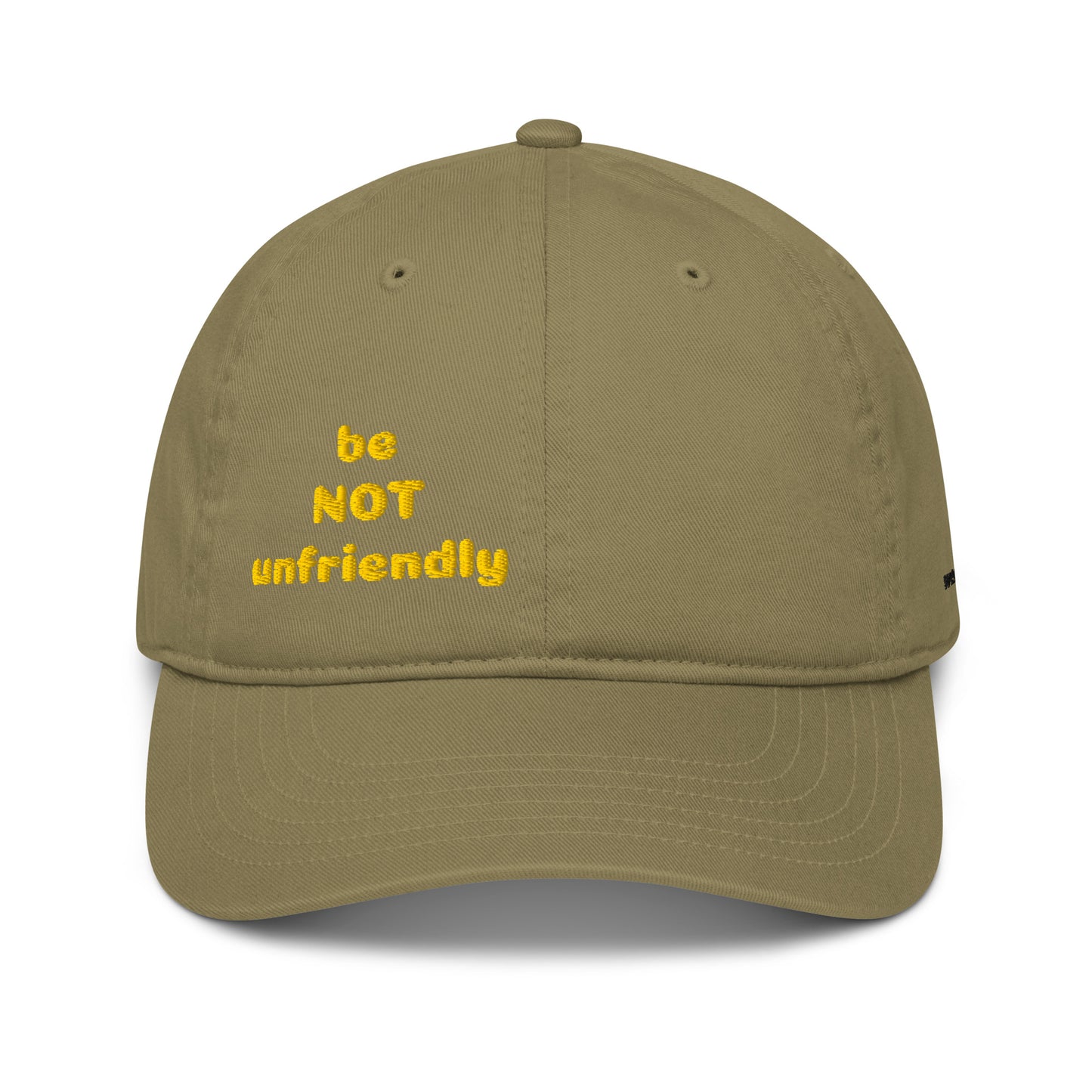 Khaki cap with yellow text 'be NOT unfriendly' on a white background