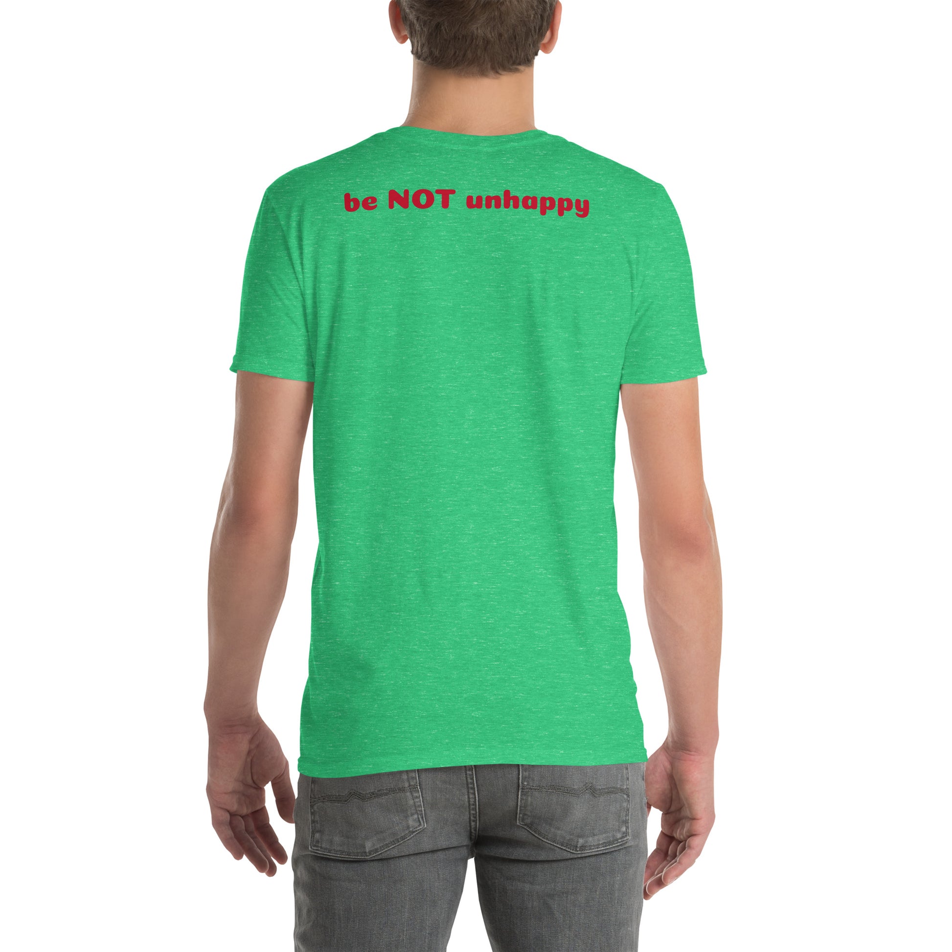 Irish green t-shirt with 'be NOT unhappy' text on the back worn by a person