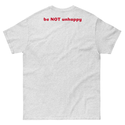 Gray t-shirt with red text 'be NOT unhappy' on a white background