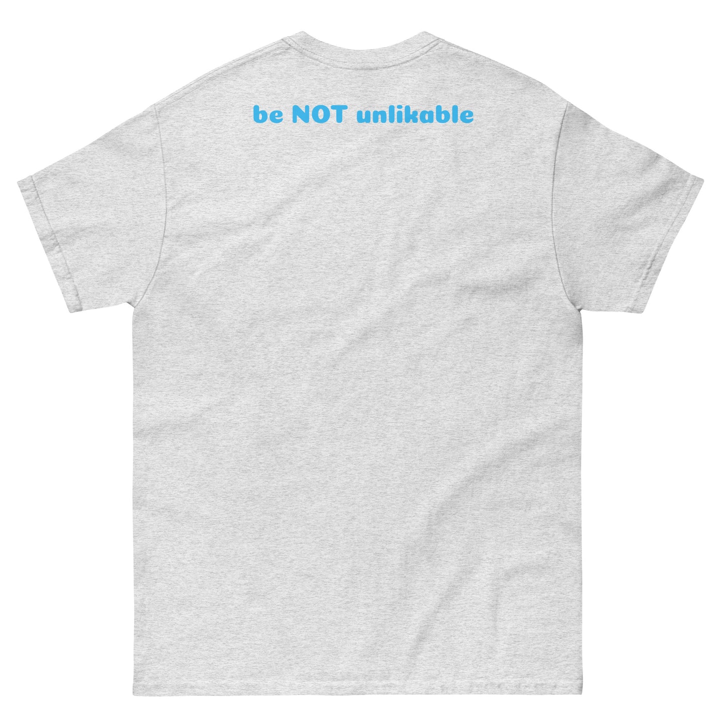 ash gray t-shirt with 'be NOT unlikable' text on the back against a white background