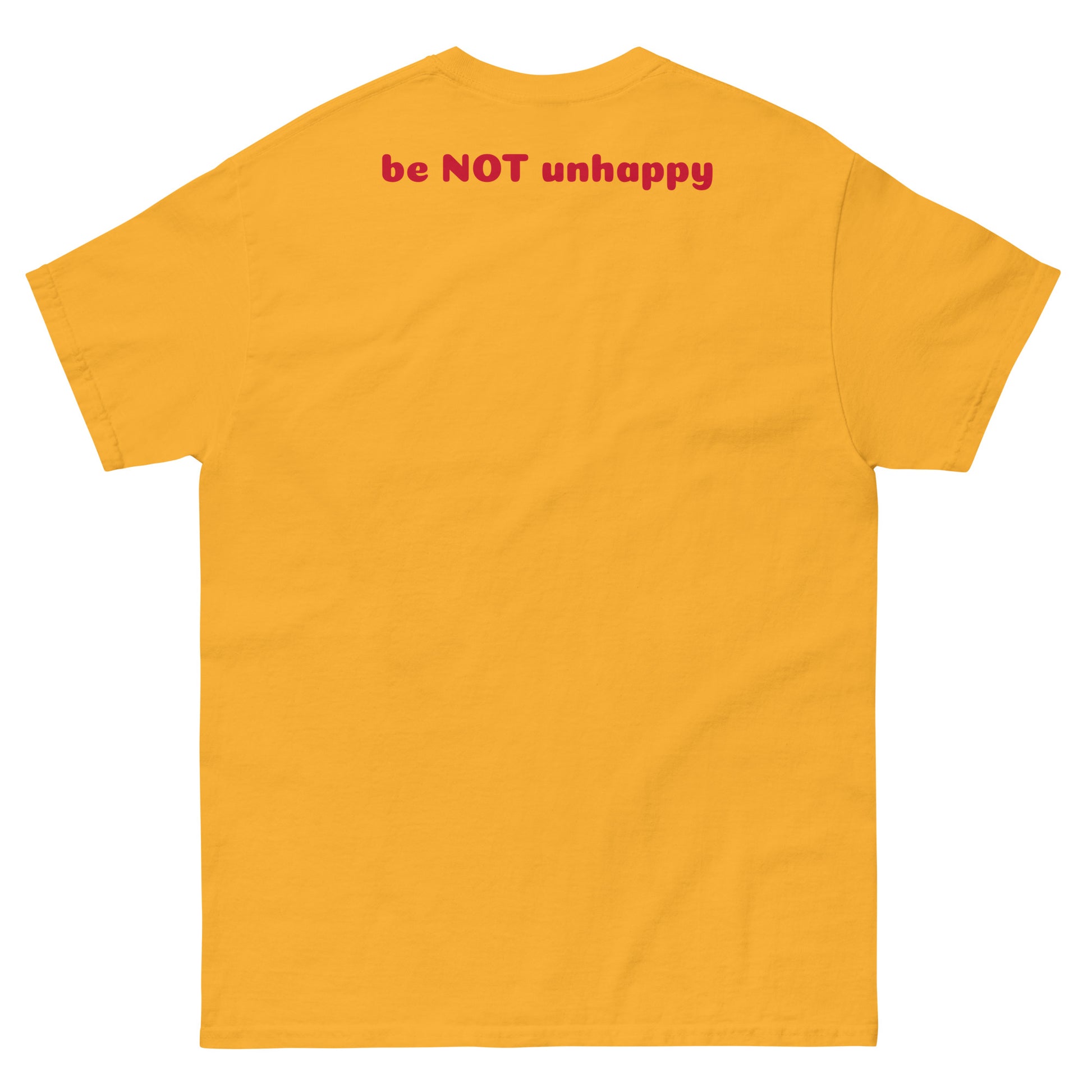 Yellow gold t-shirt with 'be NOT unhappy' text on the back against a white background