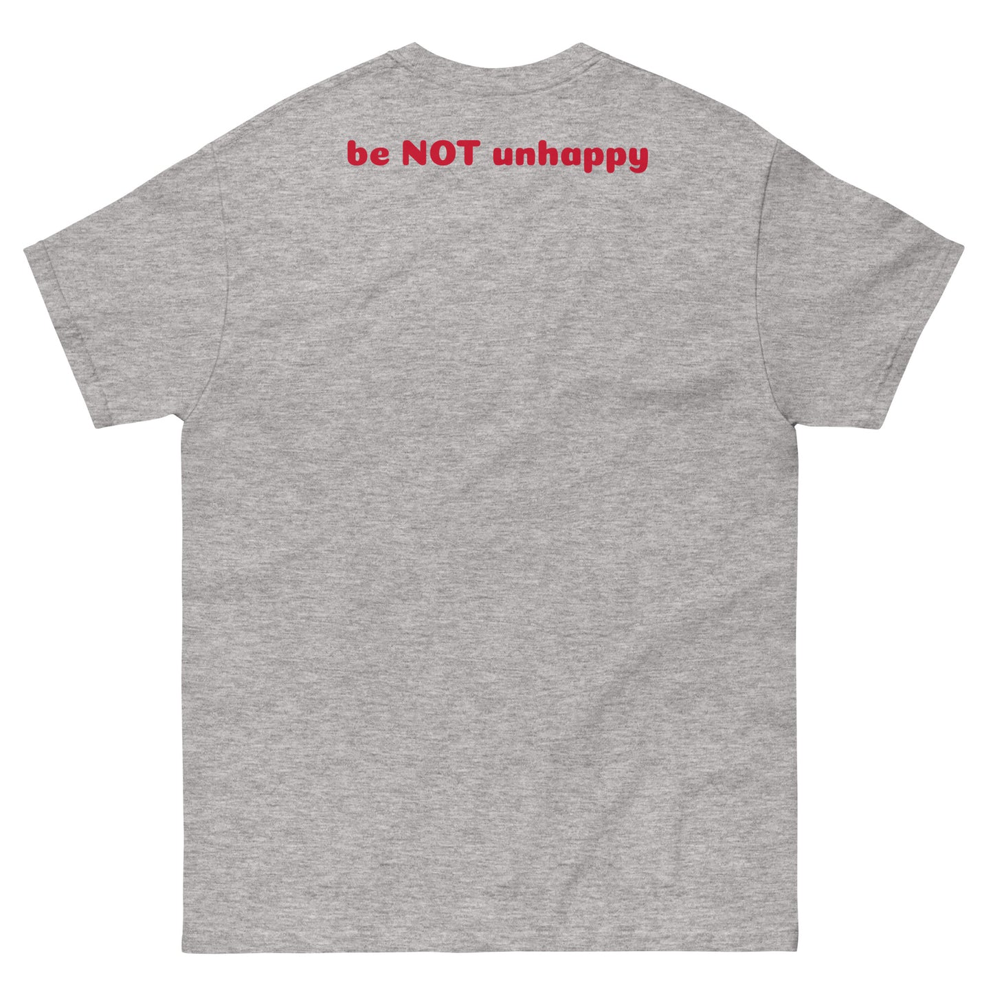 Gray t-shirt with red text 'be NOT unhappy' on the back against a white background