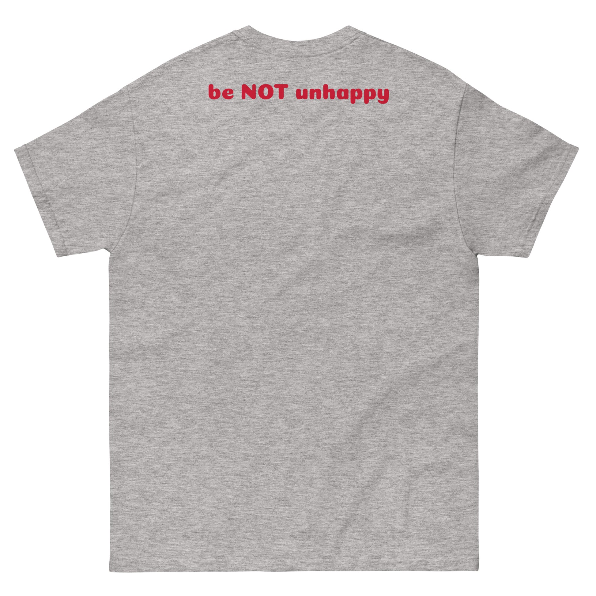Gray t-shirt with red text 'be NOT unhappy' on the back against a white background