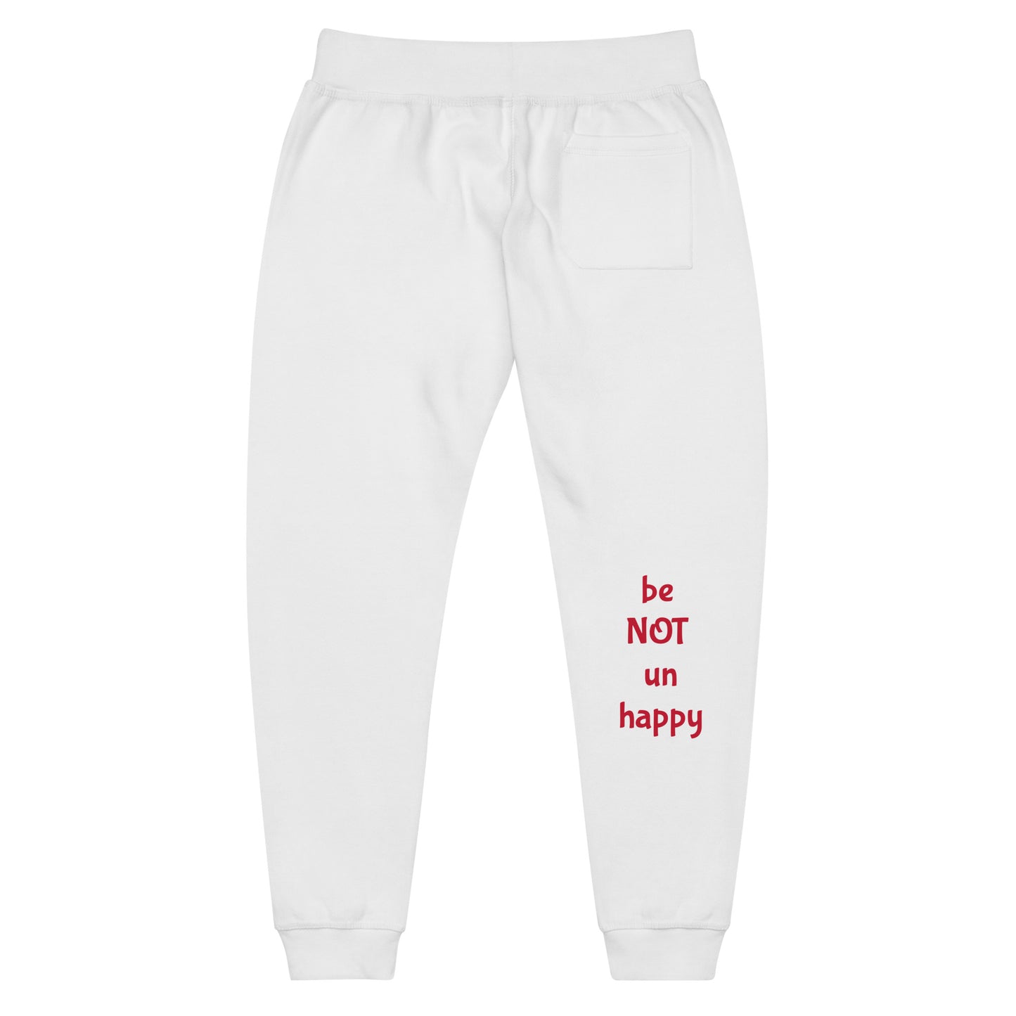 White sweatpants with red text 'be NOT un happy' on a white background