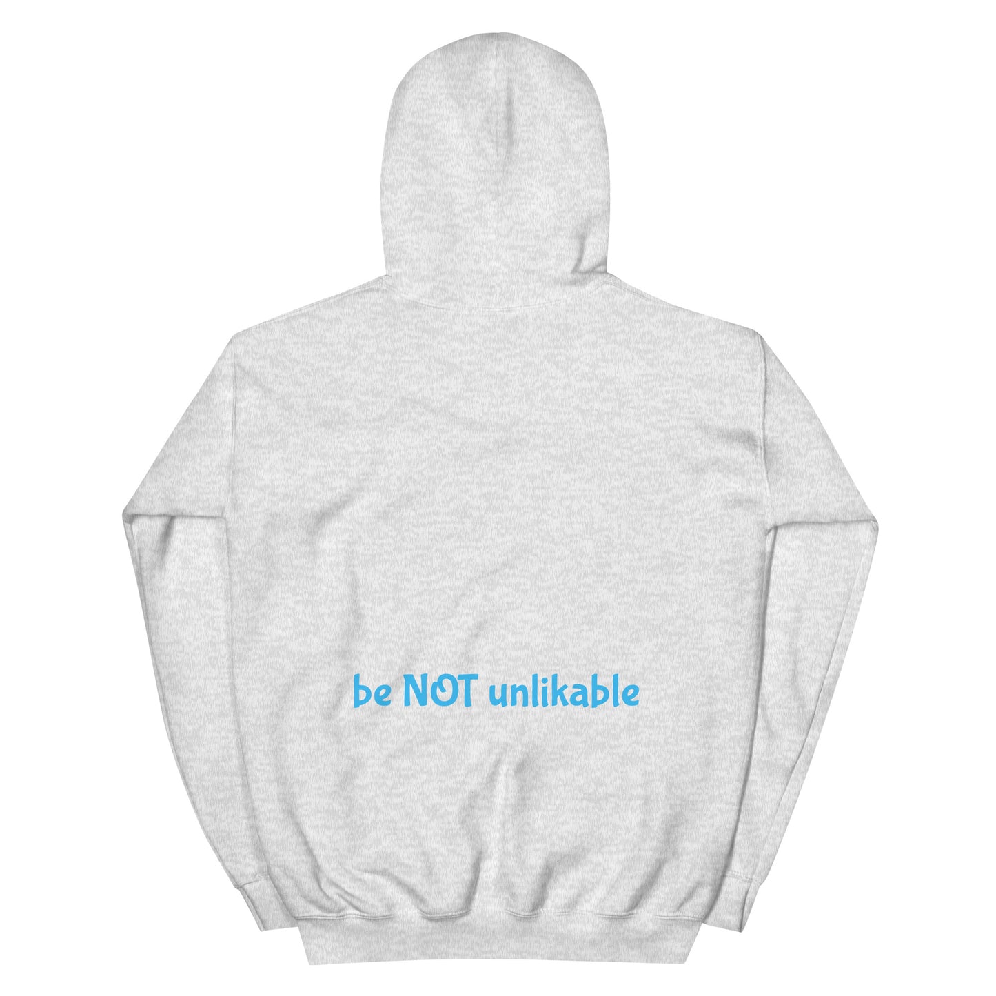 ash gray hoodie with 'be NOT unlikable' text on a white background