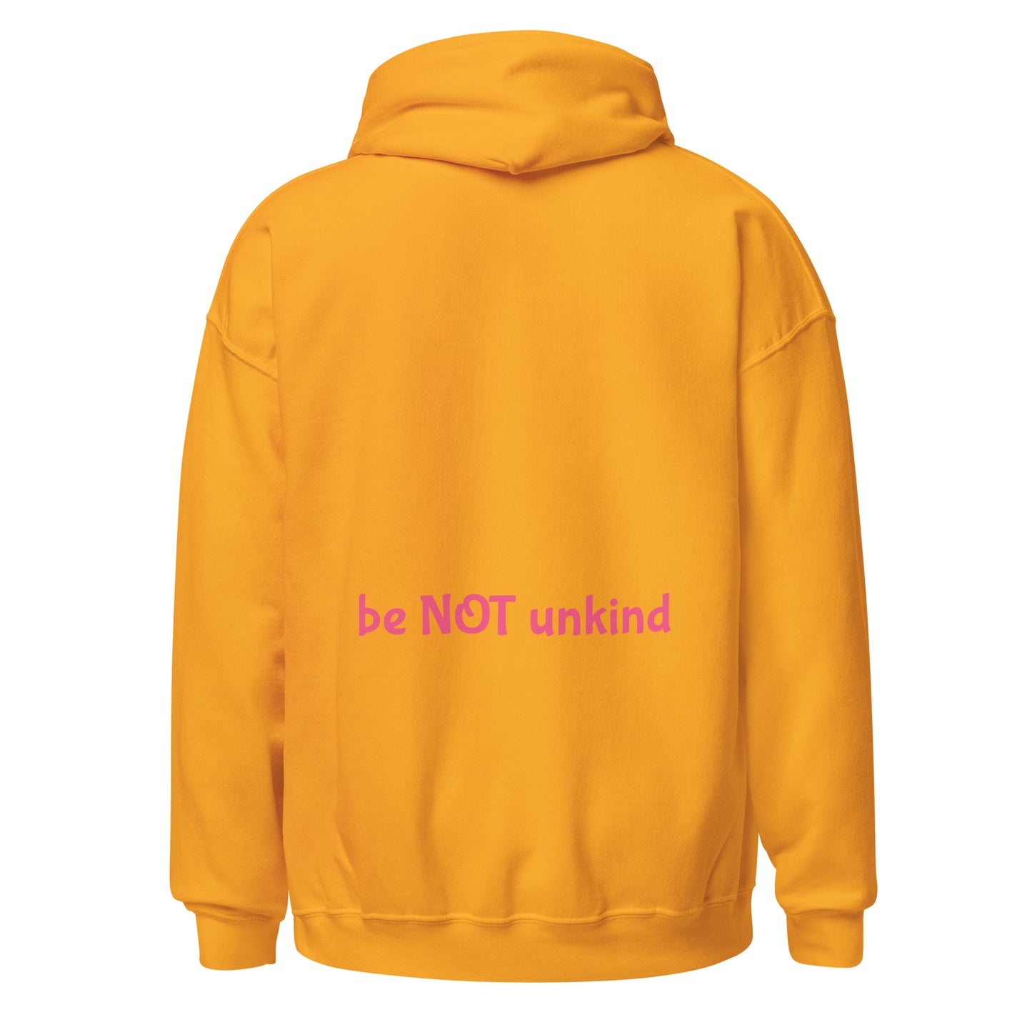Sunny yellow gold hoodie with 'be NOT unkind' text on the back against a white background