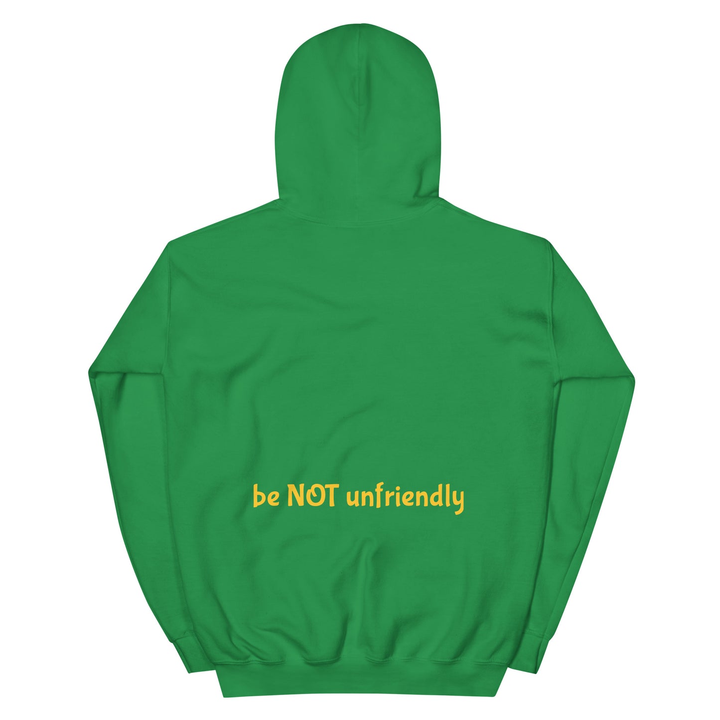 irish green hooded sweat shirt with 'be not unfriendly' text on a white background