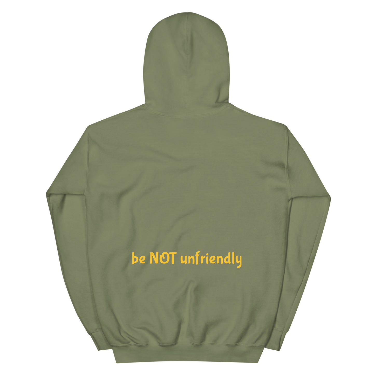 military green hooded sweat shirt with 'be not unfriendly' text on a white background