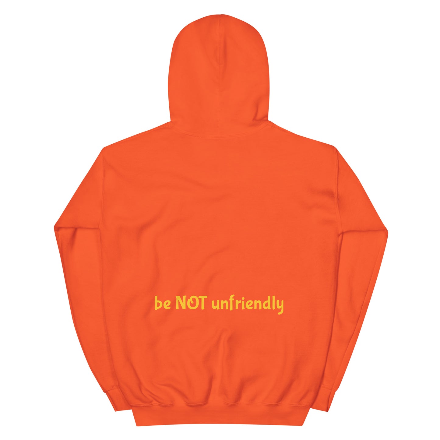 orange hooded sweat shirt with 'be not unfriendly' text on a white background