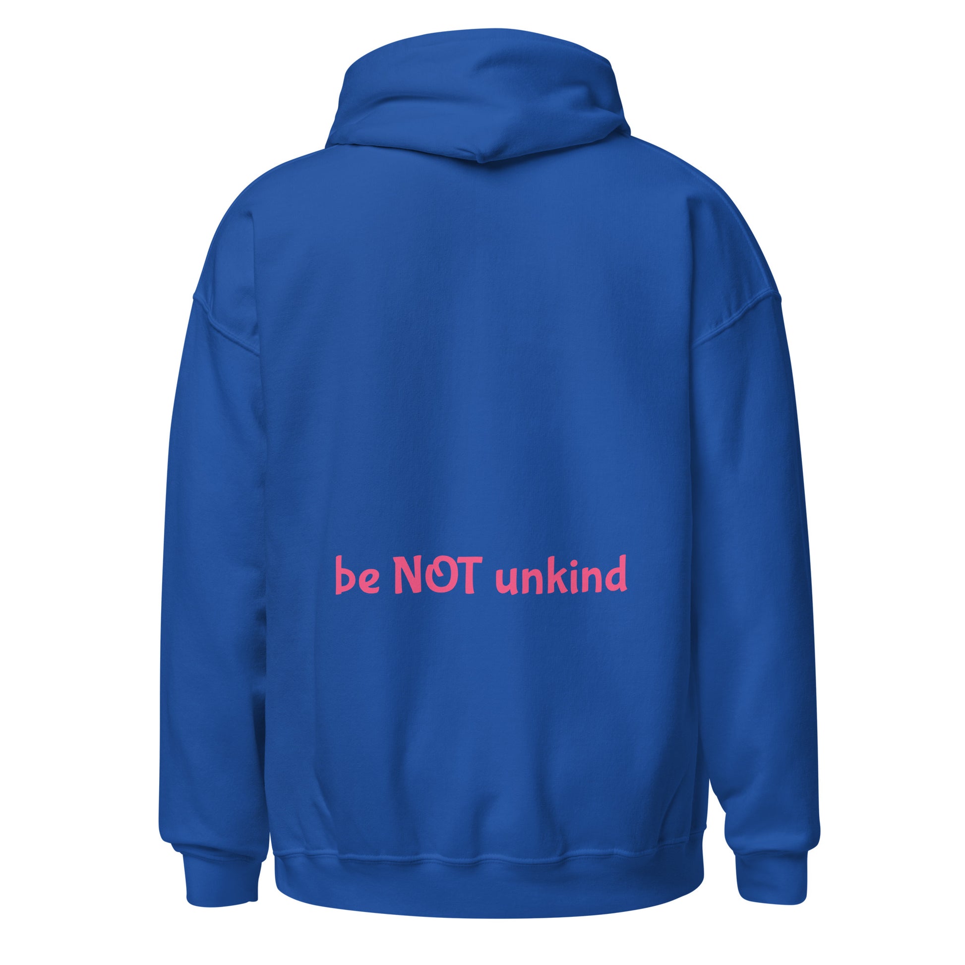Royal Blue hoodie with 'be NOT unkind' text on the back against a white background