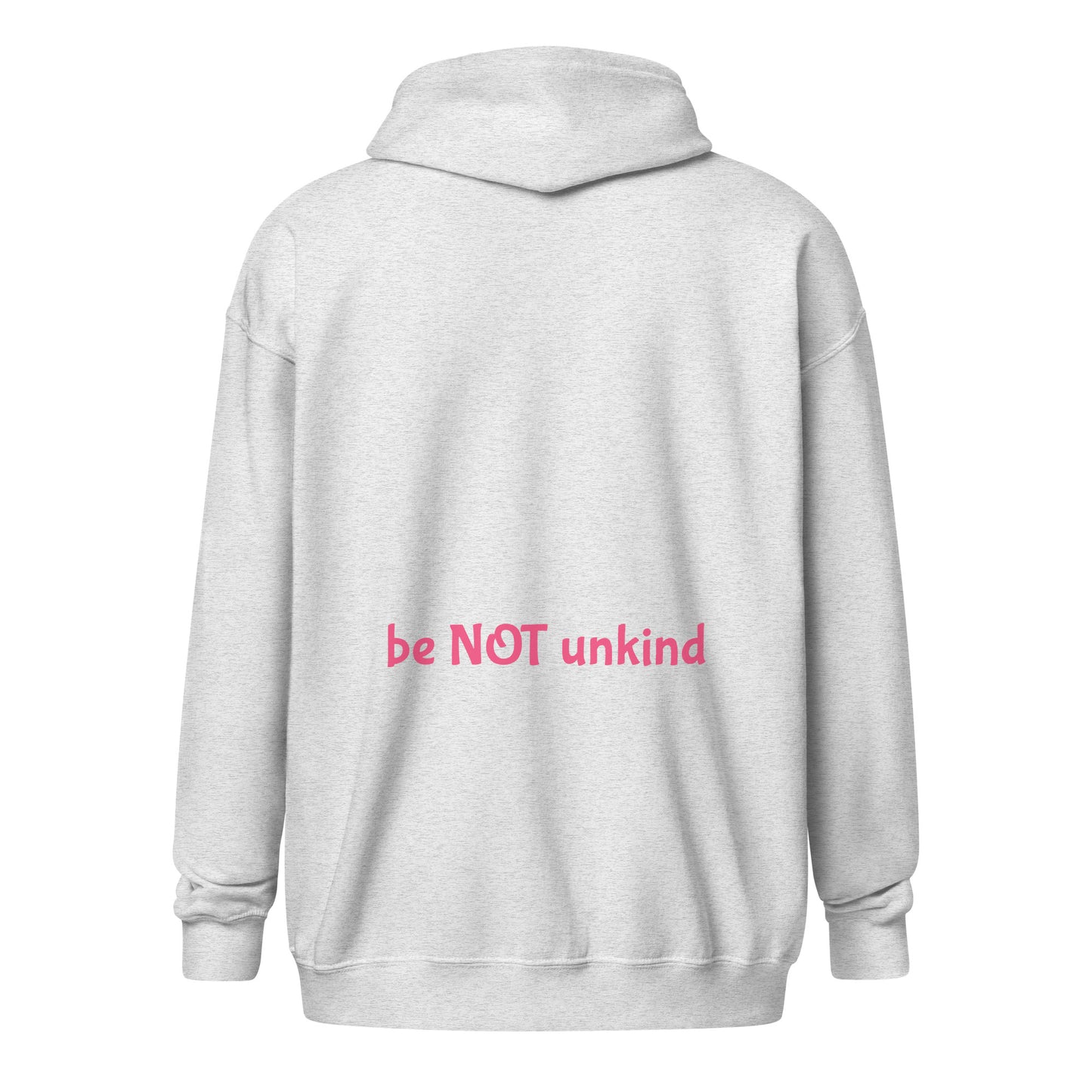 Ash zip up hoodie with 'be NOT unkind' text on the back against a white background
