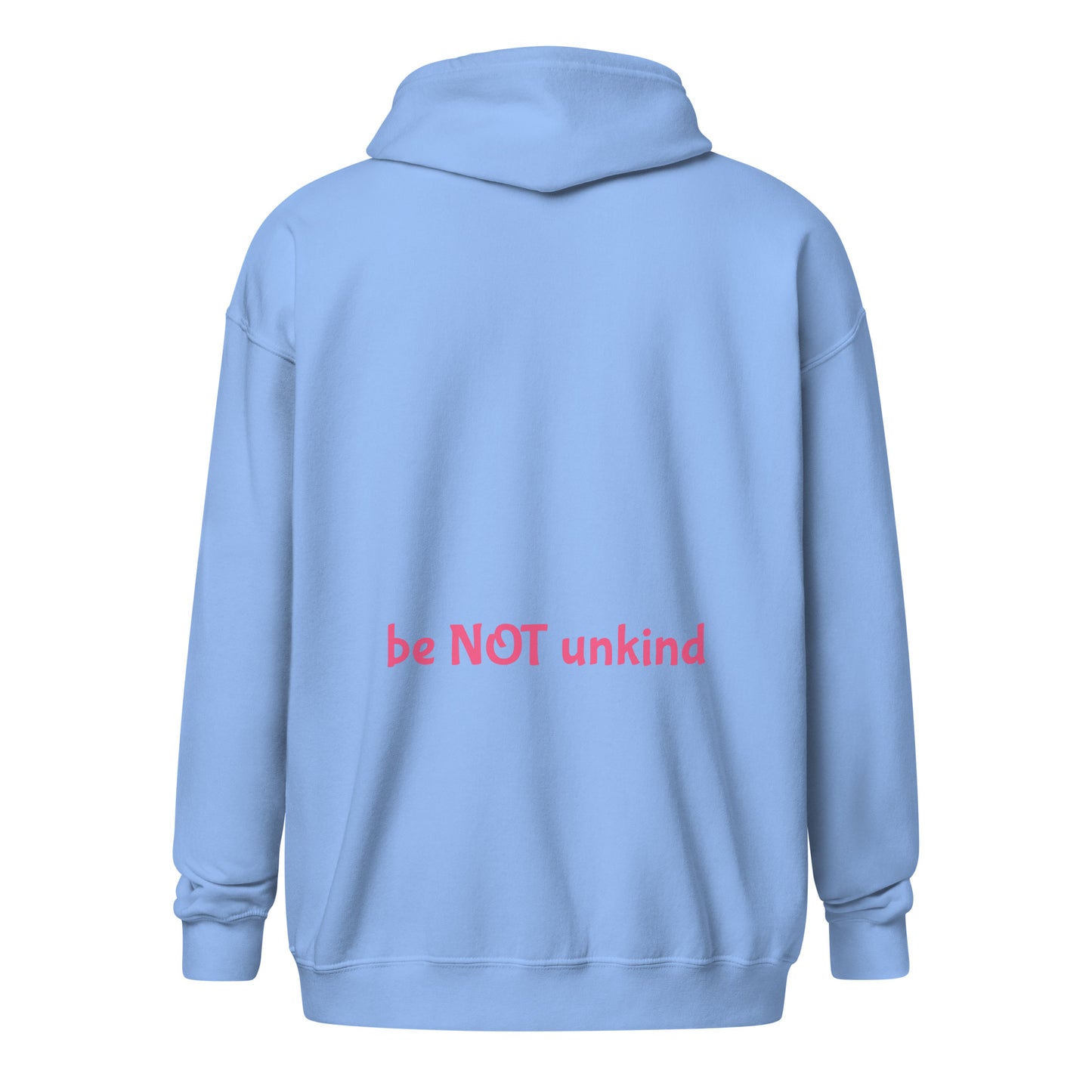 Light blue zip up hoodie with 'be NOT unkind' text on the back against a white background