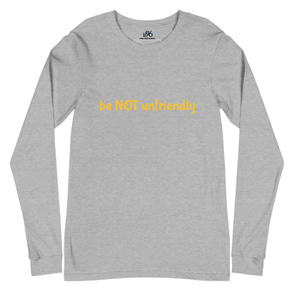 Gray long-sleeve shirt with 'be NOT unfriendly' text in yellow on a white background