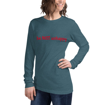 Person wearing a teal long-sleeve shirt with 'be not unhappy' text on a white background