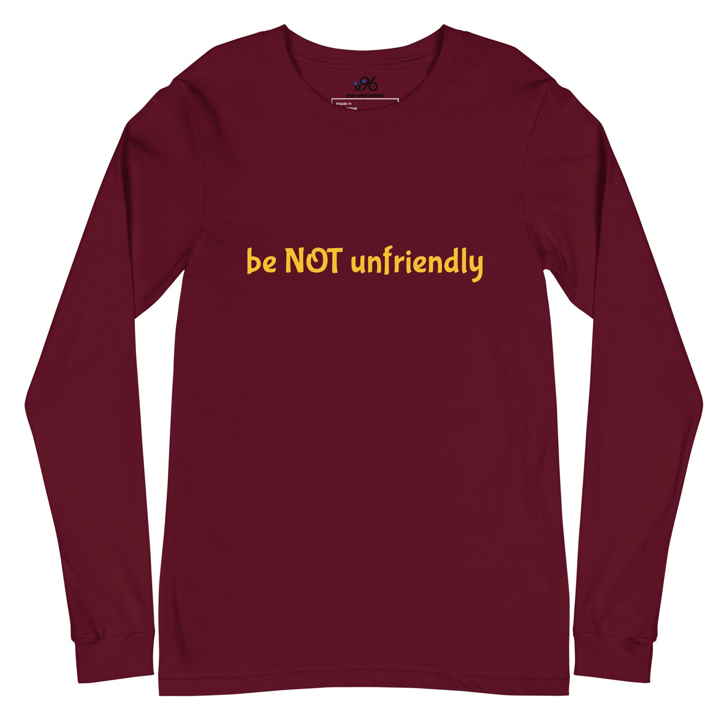 Maroon long-sleeve shirt with yellow text 'be NOT unfriendly' on a white background