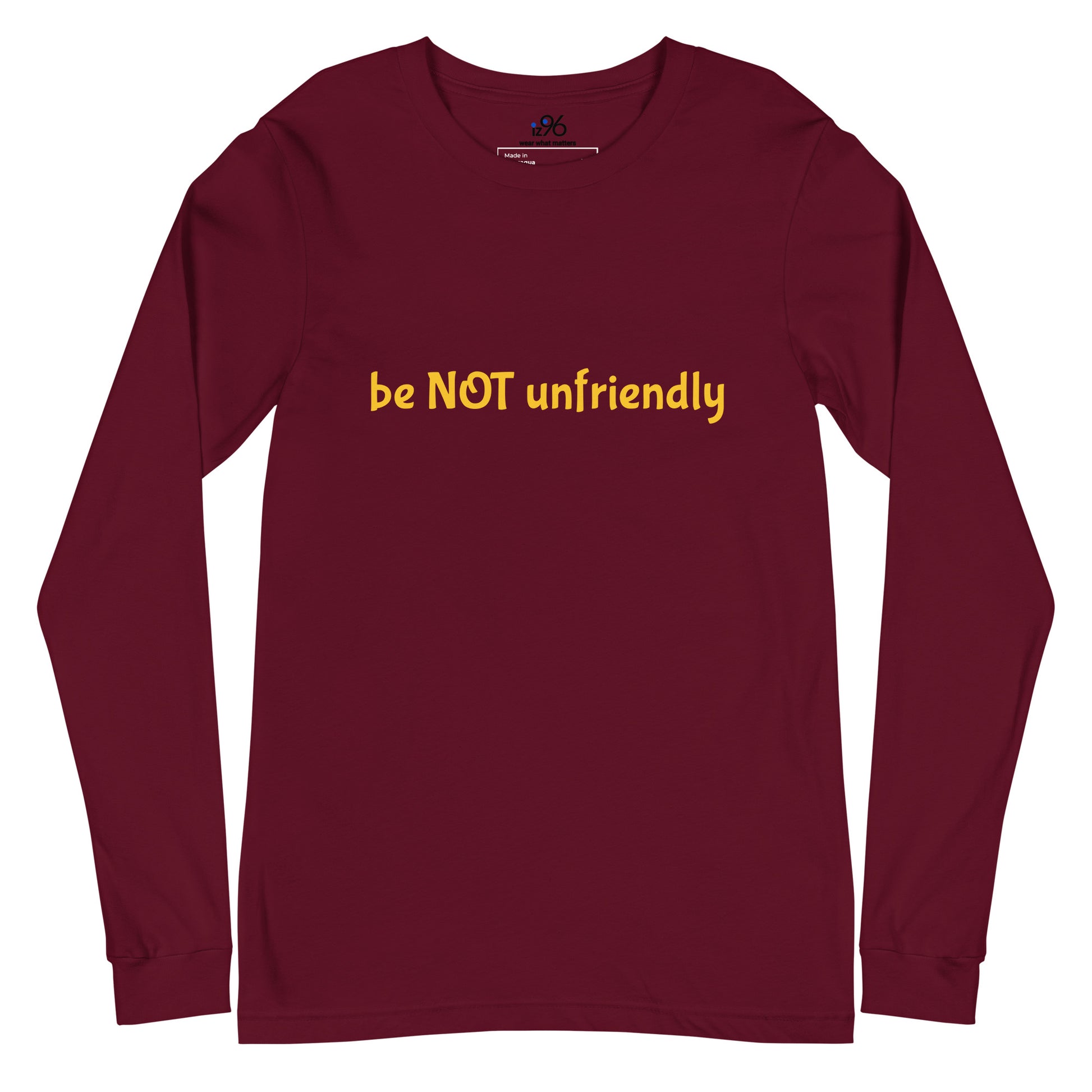 Maroon long-sleeve shirt with yellow text 'be NOT unfriendly' on a white background