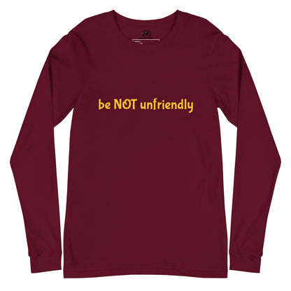 Maroon long-sleeve shirt with yellow text 'be NOT unfriendly' on a white background