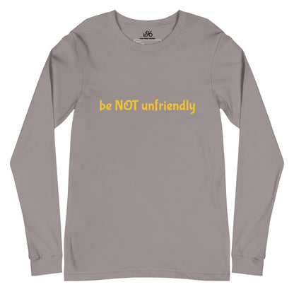 storm gray long-sleeve shirt with yellow text 'be NOT unfriendly' on a white background