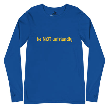Blue long-sleeve shirt with yellow text 'be NOT unfriendly' on a white background