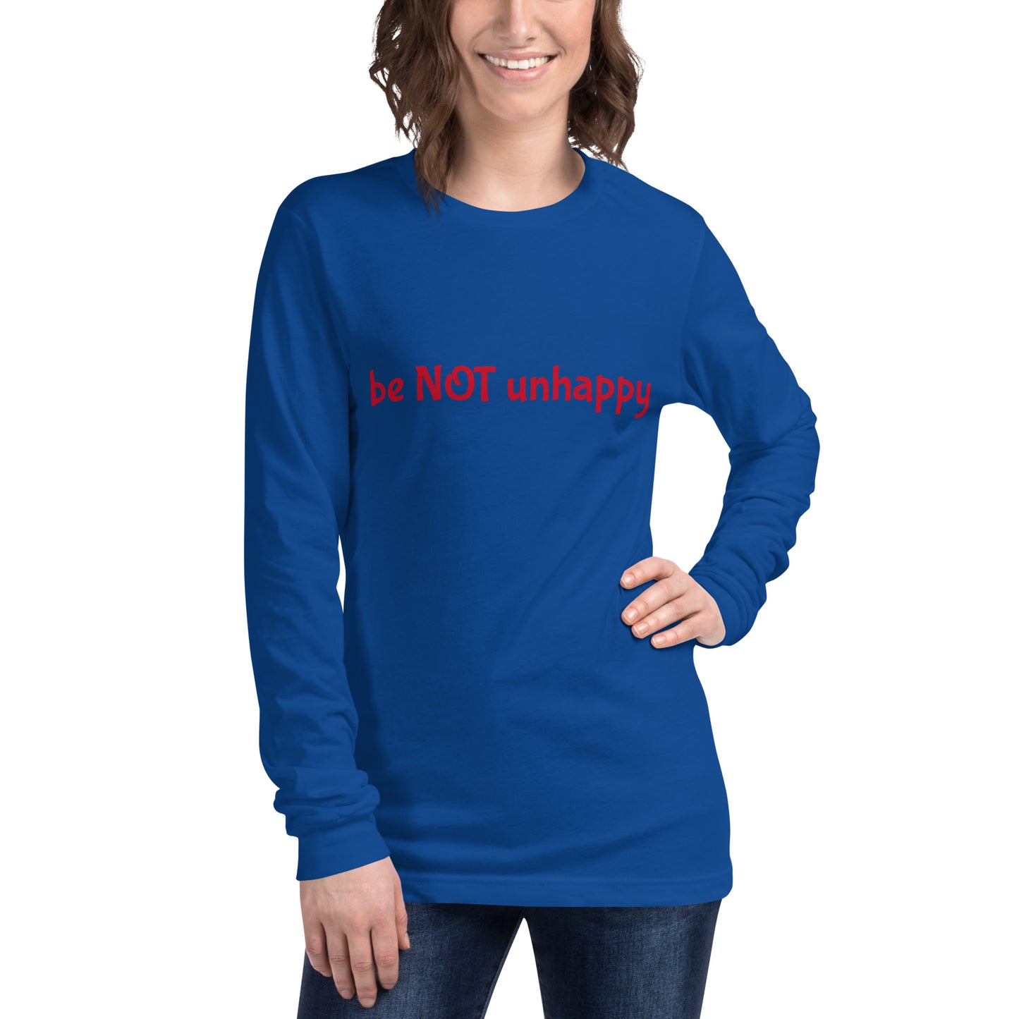 Person wearing a royal blue long-sleeve shirt with 'be not unhappy' text on a white background
