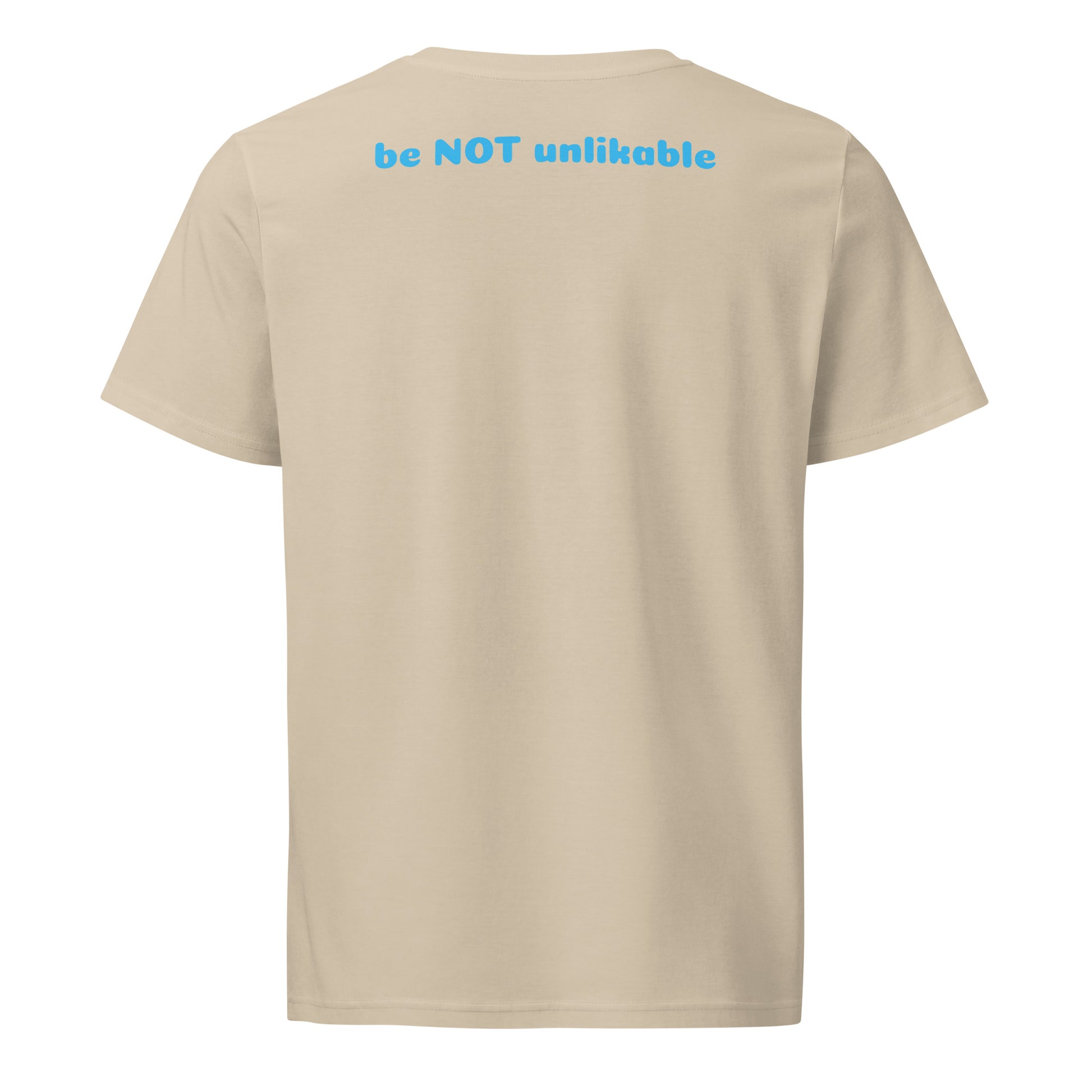 Beige t-shirt with 'be NOT unlikable' text on the back against a white background