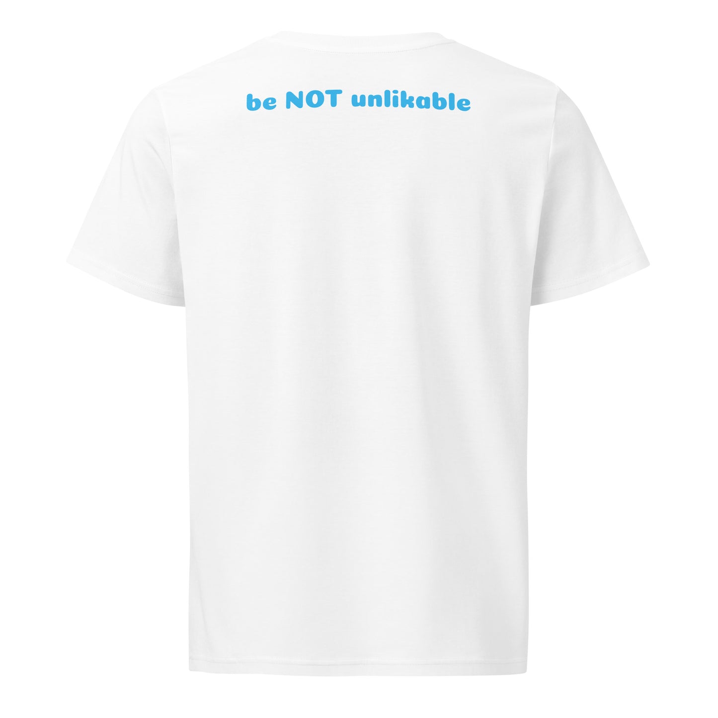 White t-shirt with blue text 'be NOT unlikable' on a white background