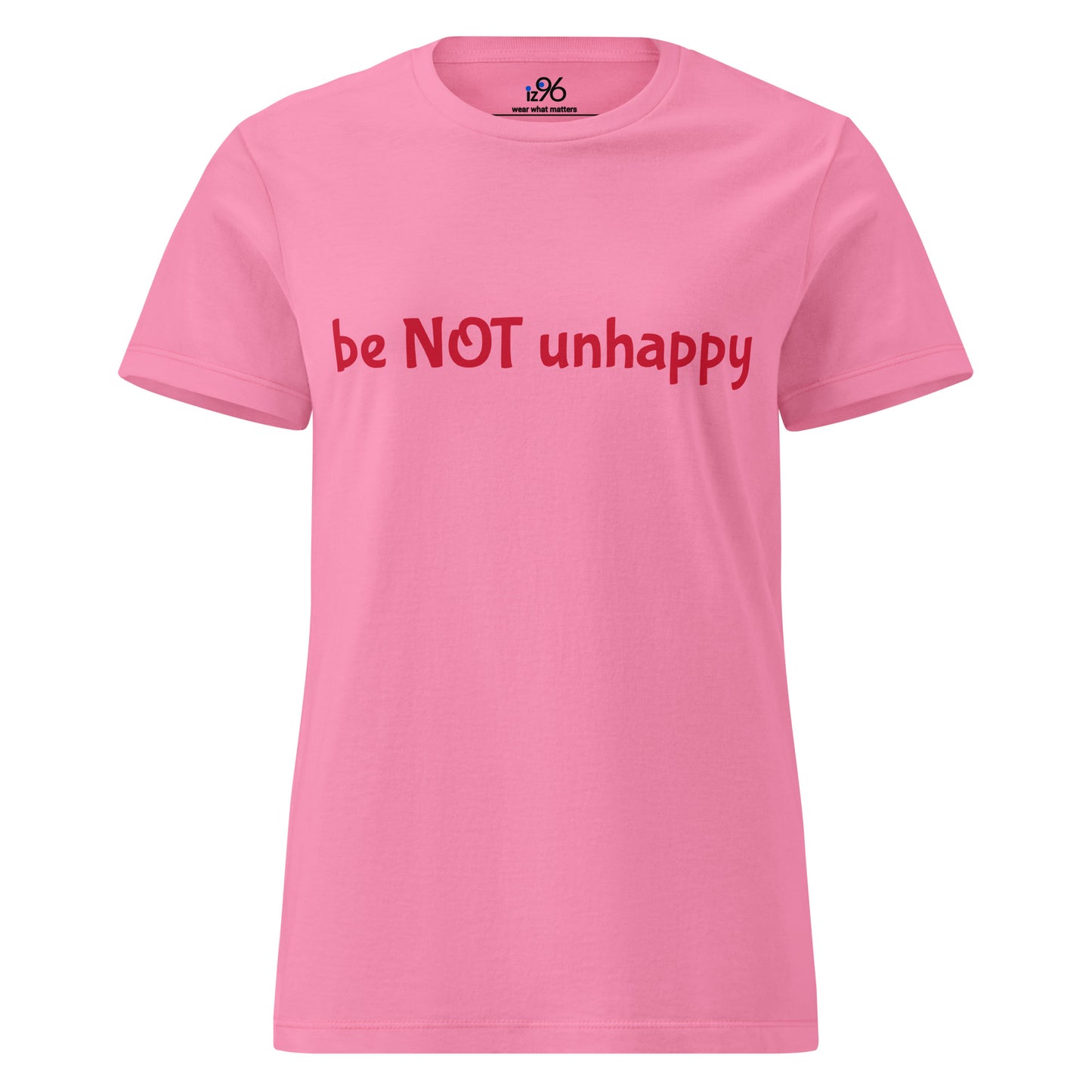 Pink t-shirt with red text 'be NOT unhappy' on a white background