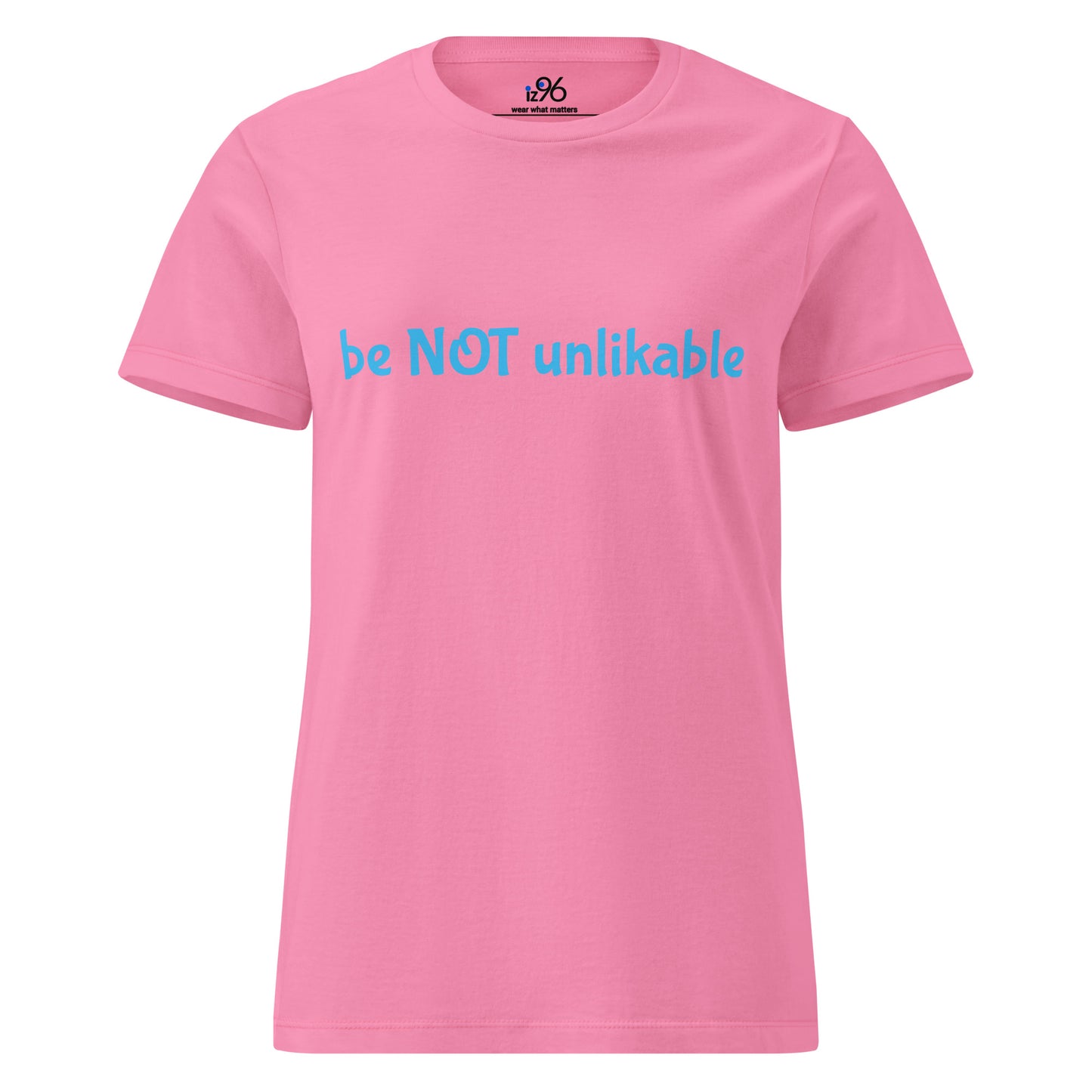Pink t-shirt with blue text 'be NOT unlikable' on a white background