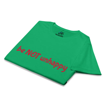 Green t-shirt with 'be NOT unhappy' text on a white background