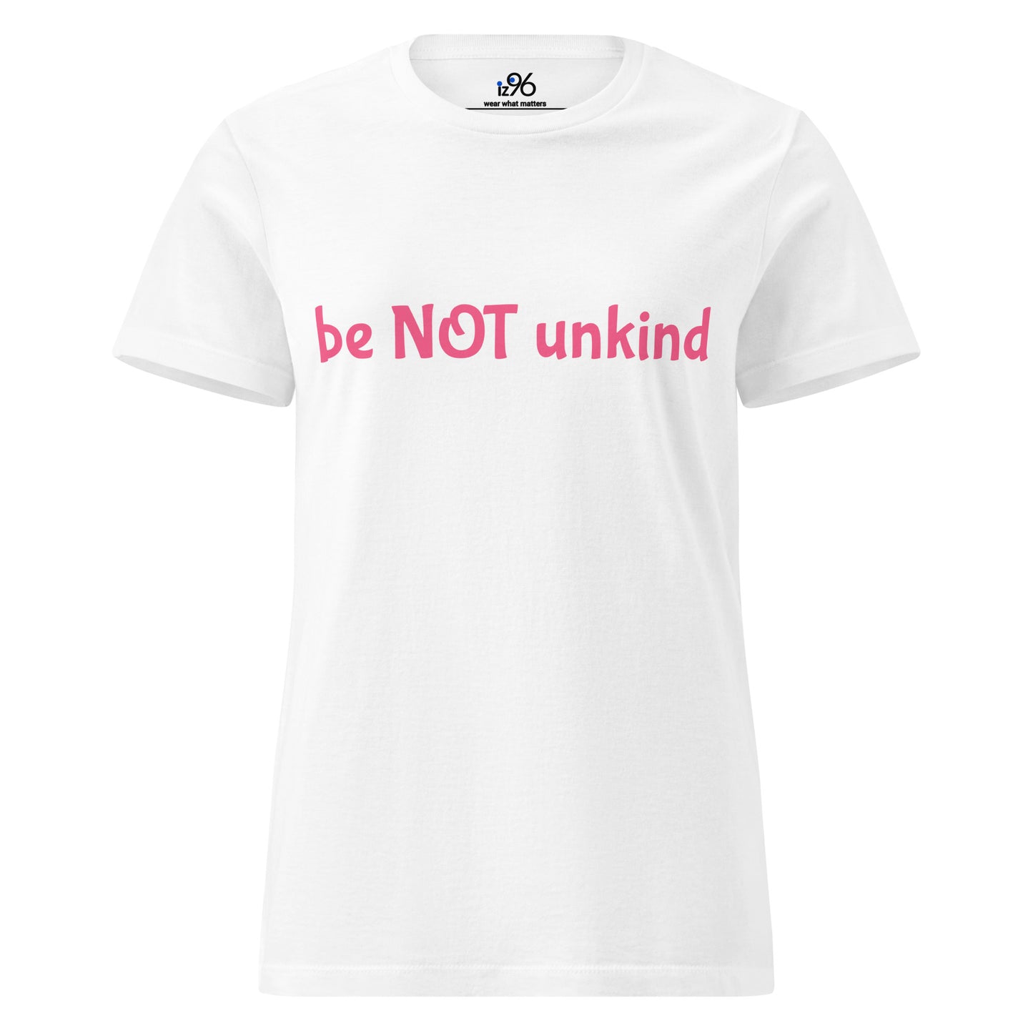 White t-shirt with pink text 'be NOT unkind' on a white background
