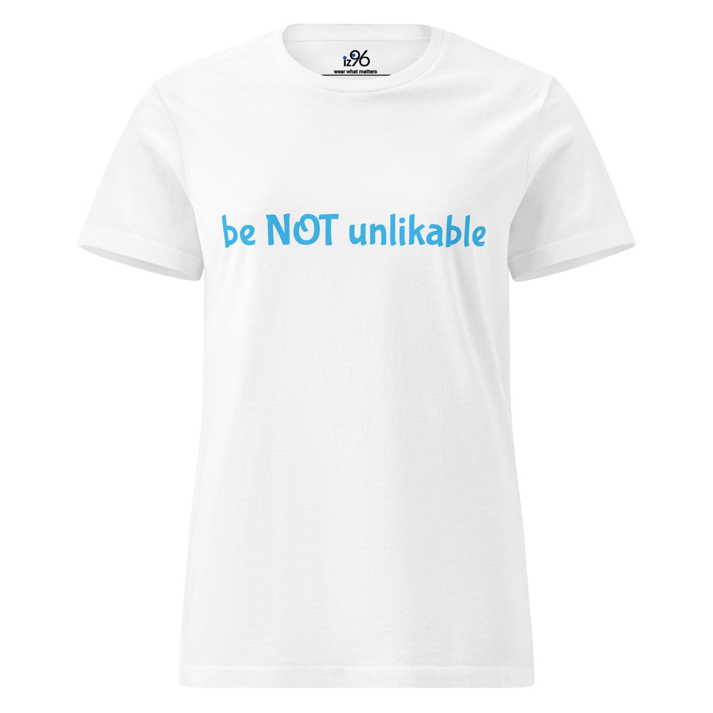 White t-shirt with blue text 'be NOT unlikable' on a white background