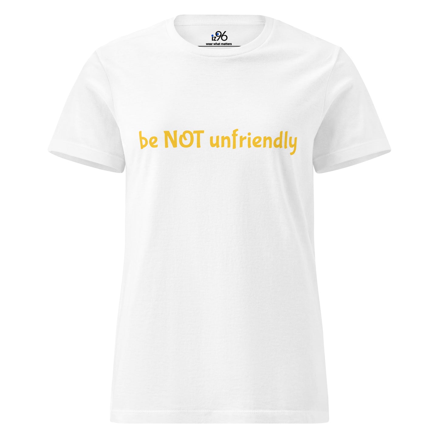 White t-shirt with yellow text 'be NOT unfriendly' on a white background