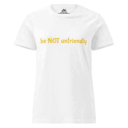 White t-shirt with yellow text 'be NOT unfriendly' on a white background