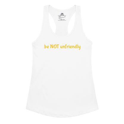 White tank top with yellow text 'be NOT unfriendly' on a white background