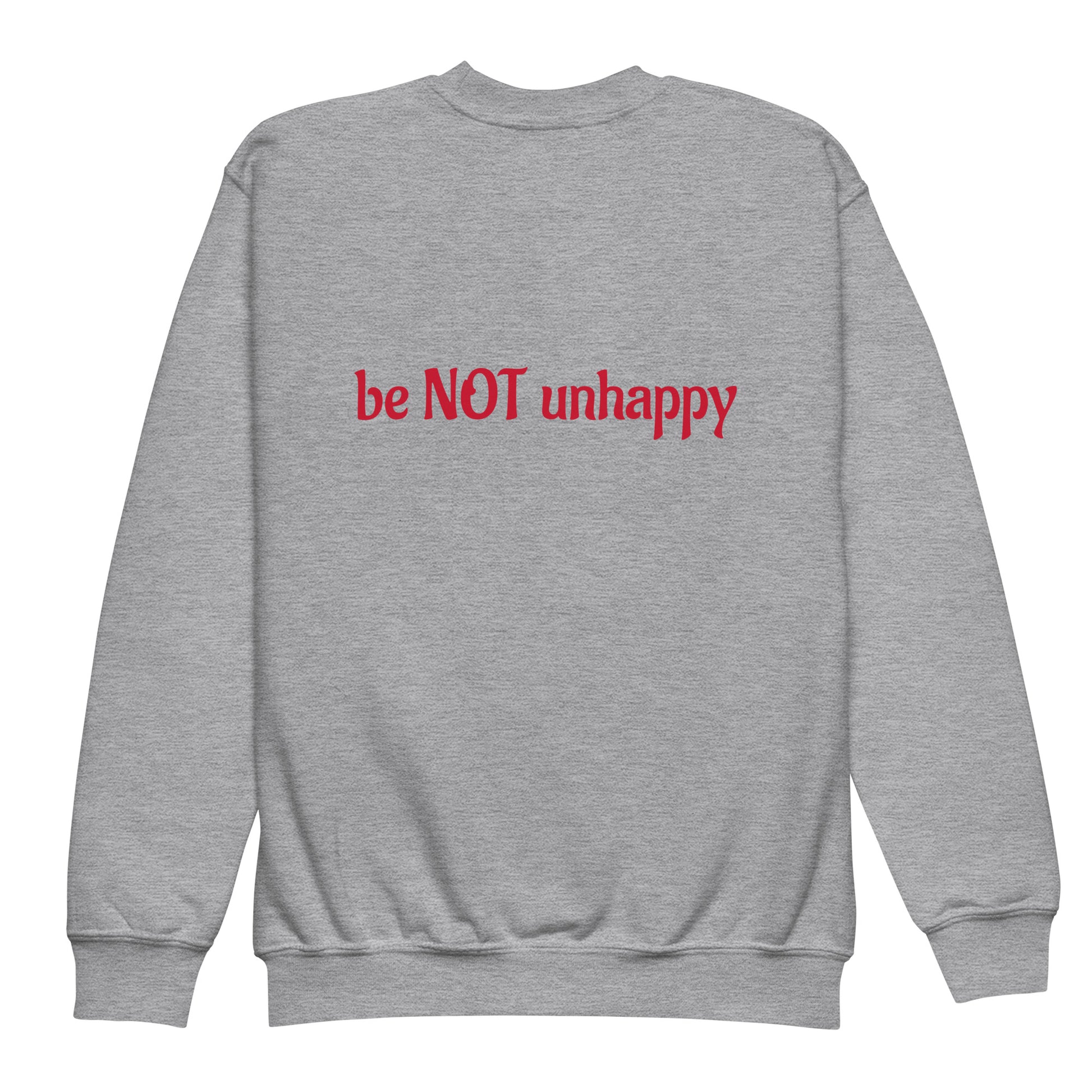 Gray sweatshirt with red text 'be NOT unhappy' on a white background