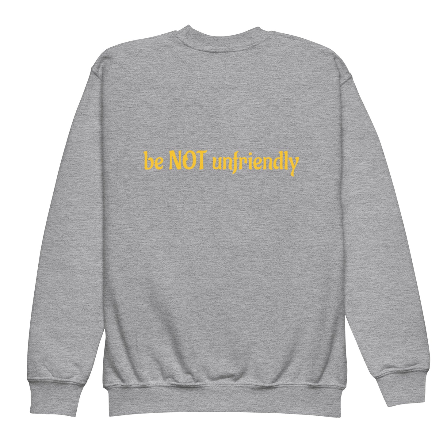 Gray sweatshirt with yellow text 'be NOT unfriendly' on a white background
