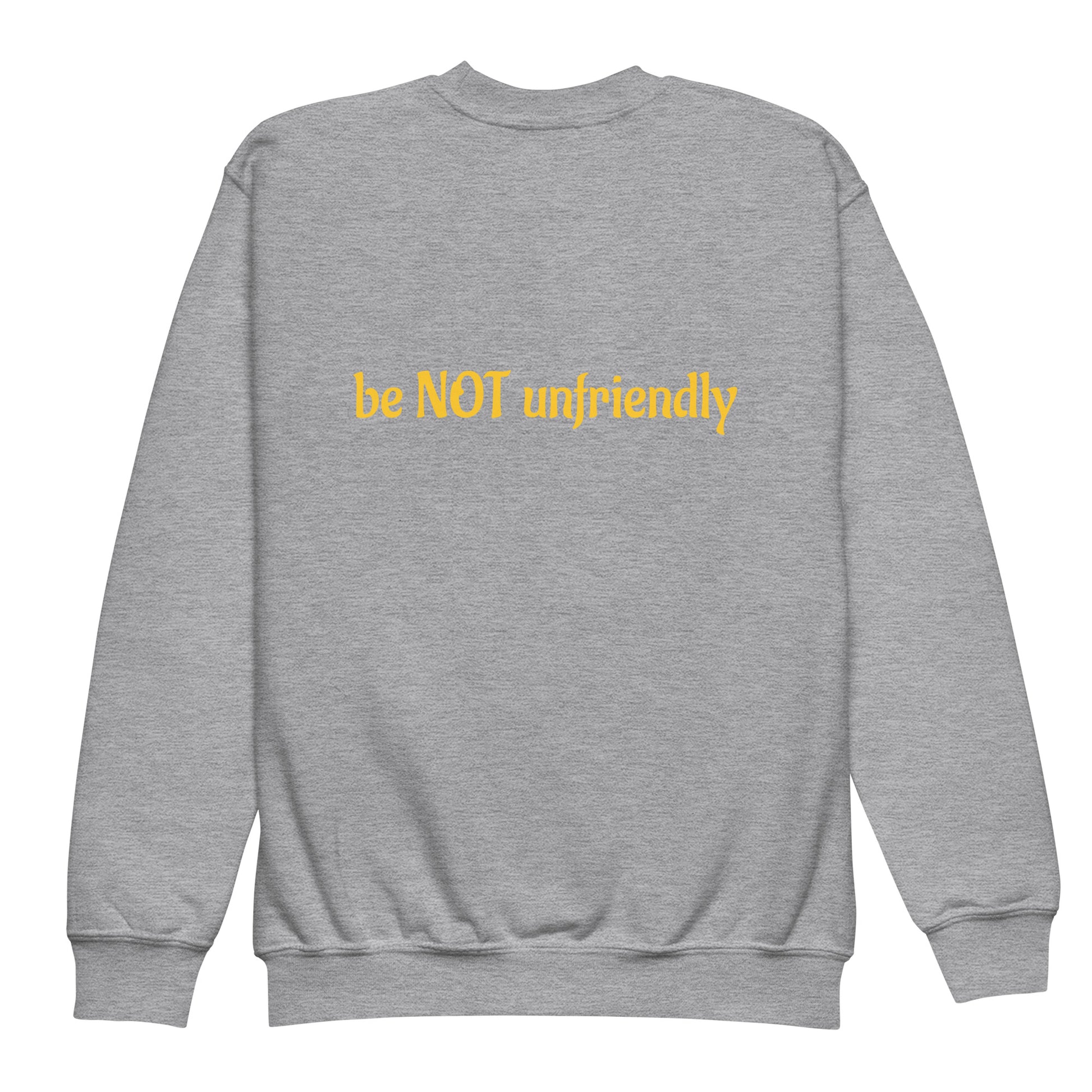 Gray sweatshirt with yellow text 'be NOT unfriendly' on a white background
