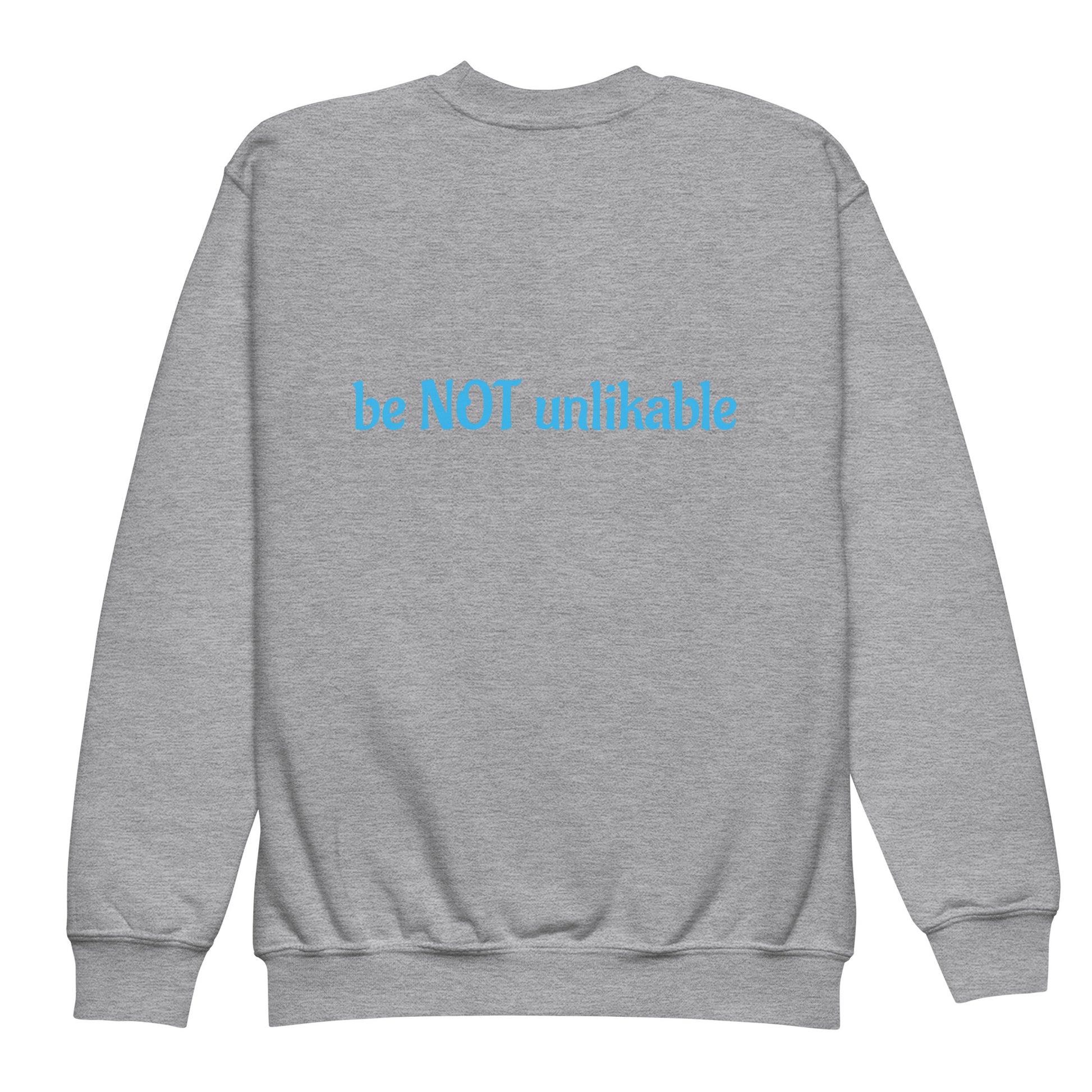Gray sweatshirt with 'be not unlikable' text on the back against a white background